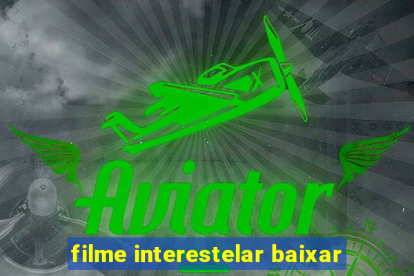 filme interestelar baixar